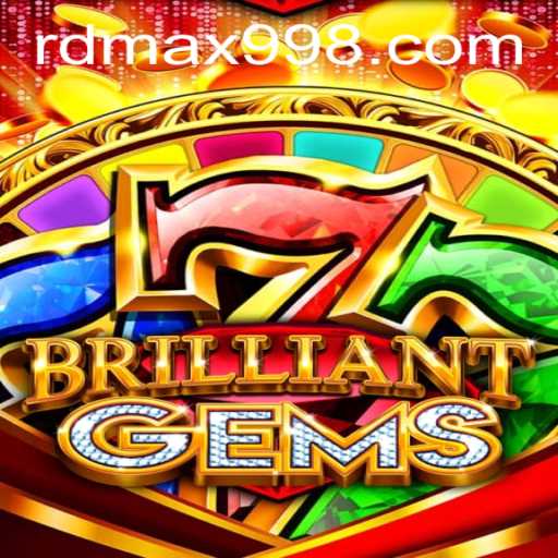 Explore the Exciting World of BrilliantGems and Master RD MAX99